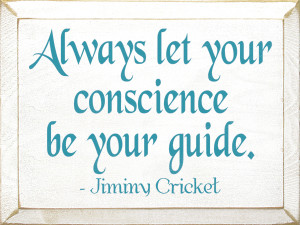 Jiminy Cricket Quotes Conscience Always let your conscience be