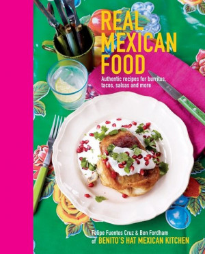 Real Mexican Food - Felipe Fuentes Cruz & Ben Fordham