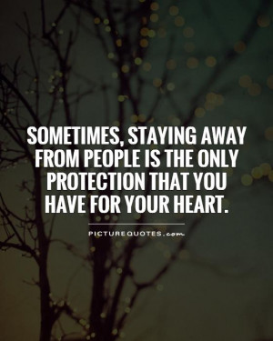 Sometimes, staying away from people is the only protection that you ...