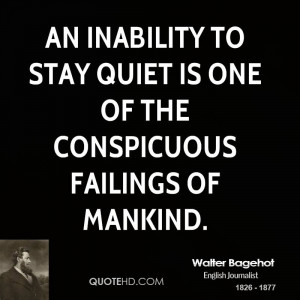 An inability to stay quiet is one of the conspicuous failings of ...
