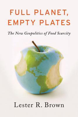 ... Empty Plates: The New Geopolitics of Food Scarcity” as Want to Read
