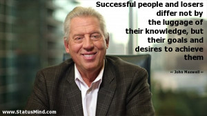 ... and desires to achieve them - John Maxwell Quotes - StatusMind.com