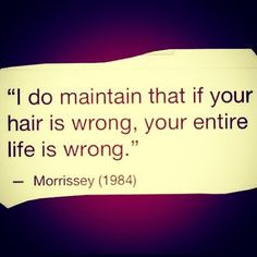 ... inspiration facts life lessons hair morrissey quotes the moz quotes p