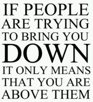 Don't allow others to bring you down