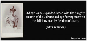 age, calm, expanded, broad with the haughty breadth of the universe ...