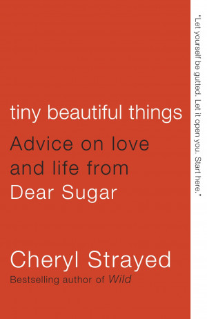 ... : ‘Tiny Beautiful Things,’ by Cheryl Strayed, as Dear Sugar