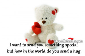 ... to send you something special but how in the world do you send a hug