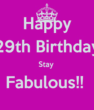 Happy 29th Birthday Happy 29th birthday stay