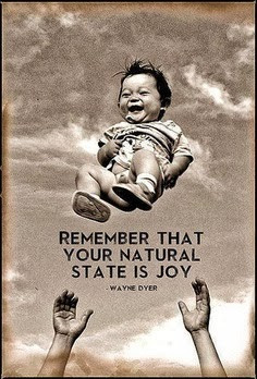 Remember that your natural state is joy. - Life Joy Quote
