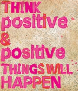 Think Positive - Positive Quote