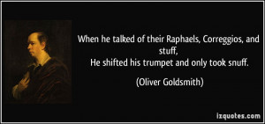 When he talked of their Raphaels, Correggios, and stuff, He shifted ...