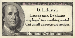 Benjamin Franklin s 13 Virtues 6 Industry