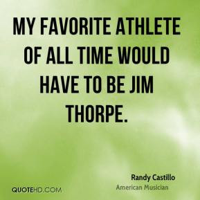 Randy Castillo - My favorite athlete of all time would have to be Jim ...