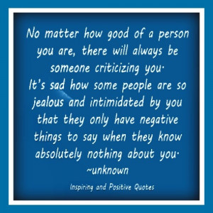 Someone who criticizes you, is jealous and intimidated