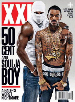 50 Cent & Soulja Boy Cover November’s issue of XXL.