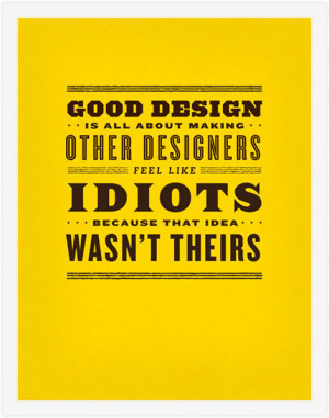Good design about making other designers feel idiots idea wasn't ...