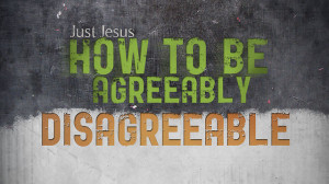 Just Jesus How To Be Agreeably Disagreeable picture