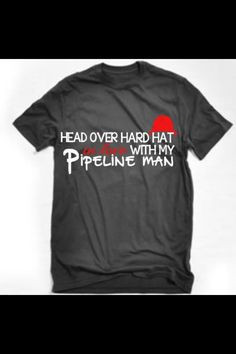 pipeline man more pipeline life pipeliner s honey soooo bad pipeline ...