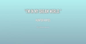 quote-Hunter-Hayes-im-in-my-dream-world-236694.png