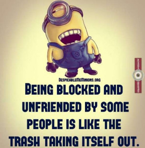... and unfriended by some people is like the trash taking itself out