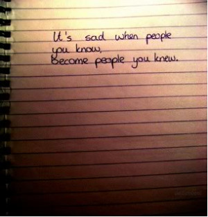 ... Bad Whem People You Know Become People You Know - Letting Go Quotes