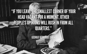quote-George-Bernard-Shaw-if-you-leave-the-smallest-corner-of-103586 ...