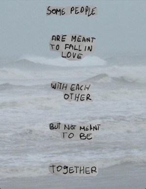 ... Fall In Love With each Other But Not Meant To Be Together ~ Life Quote