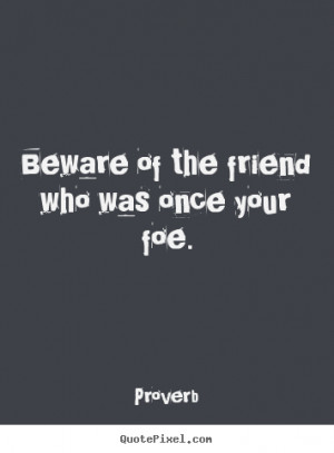 Beware of False Friends Quotes