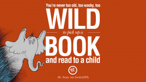 You’re never too old, too wacky, too wild to pick up a book and read ...
