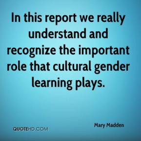 ... understand and recognize the important role that cultural gender