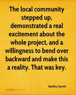The local community stepped up, demonstrated a real excitement about ...