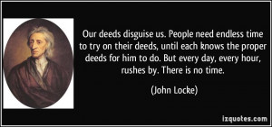 Our deeds disguise us. People need endless time to try on their deeds ...