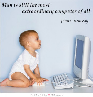 Man Quotes Computer Quotes John F Kennedy Quotes