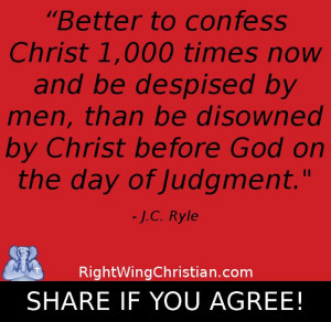 Confess Christ 1,000 times . . . - J.C. Ryle