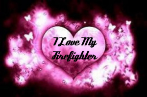 Love My Firefighter quotMyspace backgroundquot Image