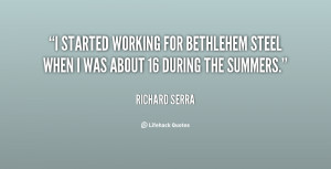 started working for Bethlehem Steel when I was about 16 during the ...