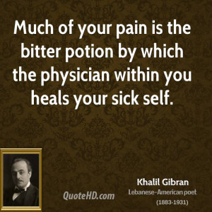 Much of your pain is the bitter potion by which the physician within ...