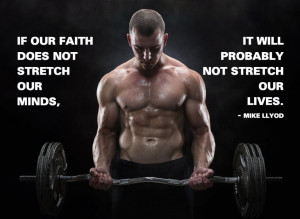 Use your faith to stretch your mind - inspirational quote