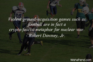... as football are in fact a crypto-fascist metaphor for nuclear war