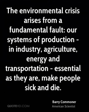 The environmental crisis arises from a fundamental fault: our systems ...