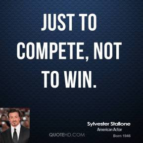 sylvester-stallone-quote-just-to-compete-not-to-win.jpg