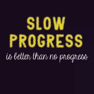 Slow progress