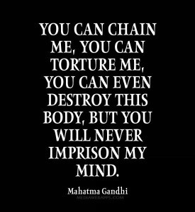 ... you-can-even-destroy-this-body-but-you-will-never-imprison-my-mi
