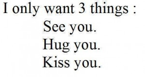 want to hug you forever only want 3 things