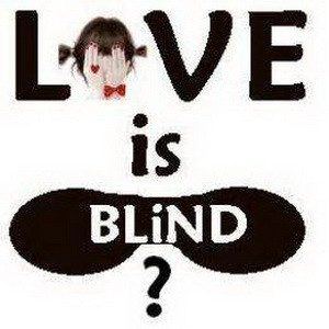 Love is Blind, isn't it?