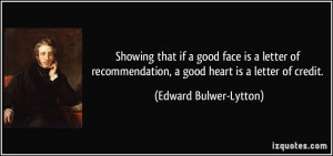 if a good face is a letter of recommendation, a good heart is a letter ...