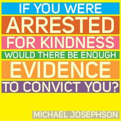 ... would there be enough evidence to convict you?