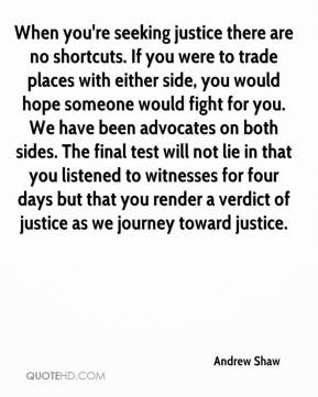 Andrew Shaw - When you're seeking justice there are no shortcuts. If ...