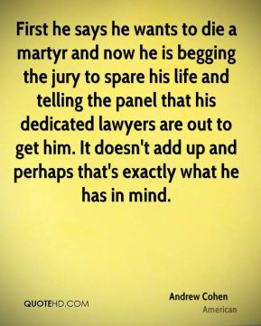 Andrew Cohen - First he says he wants to die a martyr and now he is ...