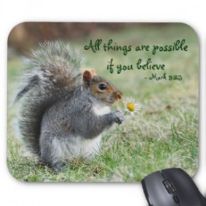 Inspirational Bible Verse Squirrel with Daisy Mark 9:23 Mouse Pad